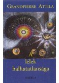 Grandpierre Attila - A lélek halhatatlansága (dedikált)