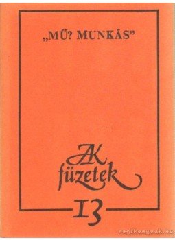 Csordás Gábor - Mű? Munkás Csordás Gábor - Mű? Munkás, Budapest 1985 antikvár könyv
