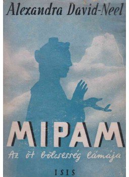 Alexandra David-Neel, Yong Den Láma - Mipam Alexandra David-Neel, Yong Den Láma - Mipam, Budapest 1945 antikvár könyv
