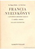Magyar Miklós,Dr. Vörös Imre - Francia nyelvkönyv a gimnázium szakosított tantervű 1. osztálya számára - Haladó csoportok