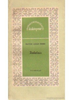 Bajomi Lázár Endre - Rabelais Bajomi Lázár Endre - Rabelais, Budapest 1959 antikvár könyv