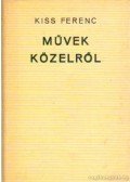 Kiss Ferenc - Művek közelről