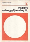 Bánki Erika - Irodalmi szöveggyűjtemény a gimnázium III. osztálya számára