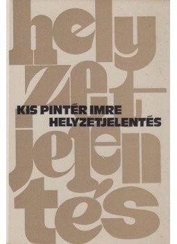 Kis Pintér Imre - Helyzetjelentés Kis Pintér Imre - Helyzetjelentés, Budapest 1979 antikvár könyv