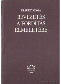 Klaudy Kinga - Bevezetés a fordítás elméletébe Klaudy Kinga - Bevezetés a fordítás elméletébe, Budapest 1999 antikvár könyv