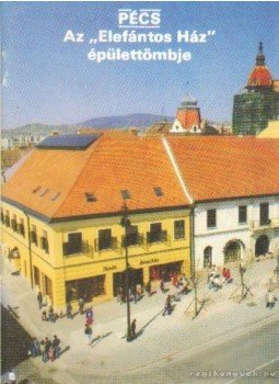 Dercsényi Balázs - Pécs - Az Elefántos Ház épülettömbje Dercsényi Balázs - Pécs - Az Elefántos Ház épülettömbje, Budapest 1988 antikvár könyv
