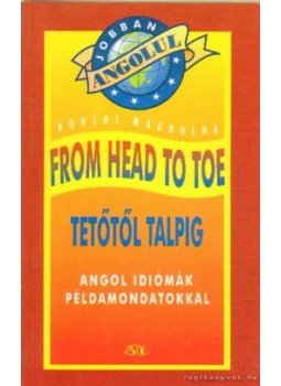 Borsos Magdolna - From Head to Toe - Tetőtől talpig Borsos Magdolna - From Head to Toe - Tetőtől talpig, Debrecen 1995 antikvár könyv