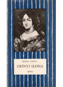 Dénes Zsófia - Zrínyi Ilona Dénes Zsófia - Zrínyi Ilona, Budapest 1981 antikvár könyv