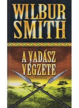 Wilbur Smith - A vadász végzete Wilbur Smith - A vadász végzete, Budapest 2009 antikvár könyv