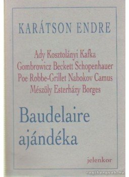 Karátson Endre - Baudelaire ajándéka Karátson Endre - Baudelaire ajándéka, Pécs 1994 antikvár könyv