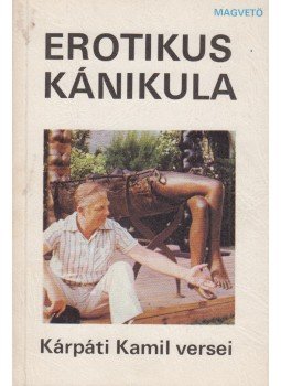 Kárpáti Kamil - Erotikus kánikula Kárpáti Kamil - Erotikus kánikula, Budapest 1982 antikvár könyv