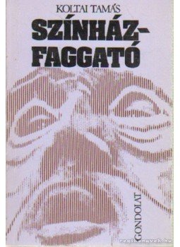 Koltai Tamás - Színházfaggató Koltai Tamás - Színházfaggató, Budapest 1978 antikvár könyv