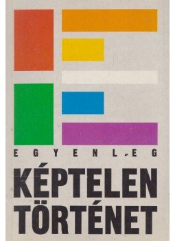Bártfai Gergely, Berecz Anna, Frei Tamás, Hardy Mihály, Kövesdi Péter, Lendvai Szabolcs, Nagy Mariann, Sebes György (szerk.), Radnai Péter - Egyenleg - Képtelen történet Bártfai Gergely, Berecz Anna, Frei Tamás, Hardy Mihály, Kövesdi Péter, Lendvai Szabolcs, Nagy Mariann, Sebes György (szerk.), Radnai Péter - Egyenleg - Képtelen történet, Budapest 1993 antikvár könyv