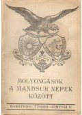 Baráthosi-Balogh Benedek - Bolyongások a mandsur népek között