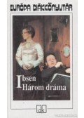 Henrik Ibsen - Három dráma