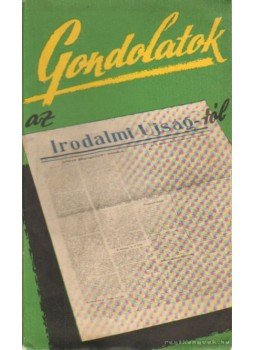Fülöp Gábor - Gondolatok az Irodalmi Ujságról Fülöp Gábor - Gondolatok az Irodalmi Ujságról, Budapest 1957 antikvár könyv