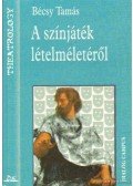 Bécsy Tamás - A színjáték lételméletéről