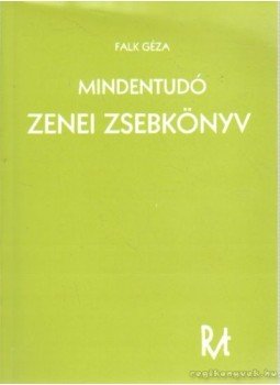 Falk Géza - Mindentudó zenei zsebkönyv Falk Géza - Mindentudó zenei zsebkönyv, Budapest 1935 antikvár könyv