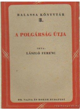 László Ferenc - A polgárság útja László Ferenc - A polgárság útja, Budapest 1947 antikvár könyv