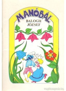 Balogh József - Manóbál Balogh József - Manóbál, Szombathely 1991 antikvár könyv