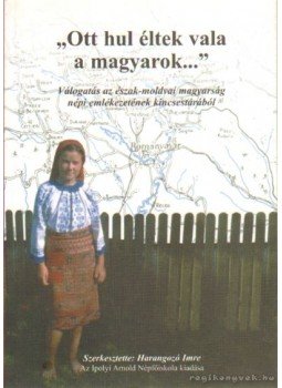 Harangozó Imre - Ott hul éltek vala a magyarok Harangozó Imre - Ott hul éltek vala a magyarok, Újkígyós 2001 antikvár könyv