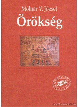 Molnár V. József - Örökség Molnár V. József - Örökség, Budapest 2001 antikvár könyv
