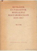 Sashegyi Oszkár - Munkások és parasztok mozgalmai Magyarországon 1849-1867