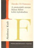 Francesco. Amedeo Di - A pásztorjáték szerepe Balassi Bálint költői fejlődésében