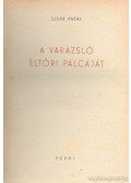 Szerb Antal - A varázsló eltöri pálcáját