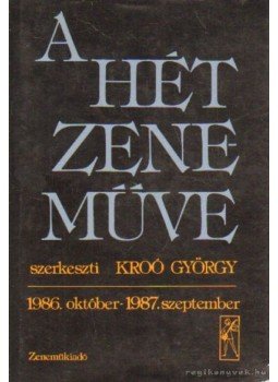 Kroó György - A hét zeneműve Kroó György - A hét zeneműve, Budapest 1986 antikvár könyv