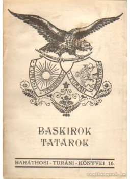 Baráthosi-Balogh Benedek - Baskirok, tatárok Baráthosi-Balogh Benedek - Baskirok, tatárok, Budapest 1932 antikvár könyv