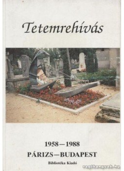 Rainer M. János - Tetemrehívás 1958-1988 Párizs-Budapest Rainer M. János - Tetemrehívás 1958-1988 Párizs-Budapest, Budapest 1989 antikvár könyv