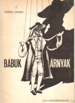 Székely György - Bábuk, árnyak Székely György - Bábuk, árnyak, Budapest 1972 antikvár könyv