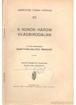 Baráthosi-Balogh Benedek - A hunok három világbirodalma Baráthosi-Balogh Benedek - A hunok három világbirodalma, Budapest 1930 antikvár könyv