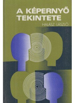 Halász László - A képernyő tekintete Halász László - A képernyő tekintete, Budapest 1976 antikvár könyv