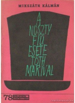 Mikszáth Kálmán - A Noszty fiú esete Tóth Marival Mikszáth Kálmán - A Noszty fiú esete Tóth Marival, Budapest 1966 antikvár könyv