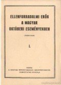  - Ellenforradalmi erők a magyar októberi eseményekben I.