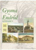 Harsányi Pál,Balogh Tamás,Darvas Tibor - Gyoma és Endrőd képekben 1881-1981
