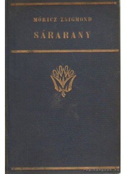 Móricz Zsigmond - Sárarany Móricz Zsigmond - Sárarany, Budapest 0 antikvár könyv