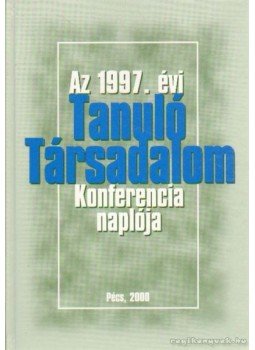 Szirtes Gábor - Az 1997. évi Tanuló Társadalom Konferencia naplója, Pécs 2000 antikvár könyv