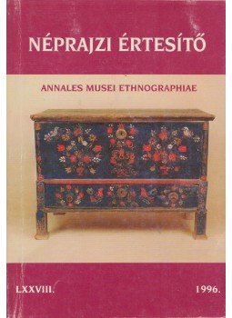 Selmeczi Kovács Attila - Néprajzi értesítő 1996. Selmeczi Kovács Attila - Néprajzi értesítő 1996., Budapest 1996 antikvár könyv