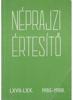 Selmeczi Kovács Attila - Néprajzi értesítő 1985-1988 Selmeczi Kovács Attila - Néprajzi értesítő 1985-1988, Budapest 1990 antikvár könyv