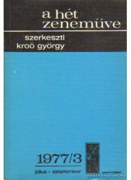 Kroó György - A hét zeneműve 1977/3 július-szeptember Kroó György - A hét zeneműve 1977/3 július-szeptember, Budapest 1977 antikvár könyv