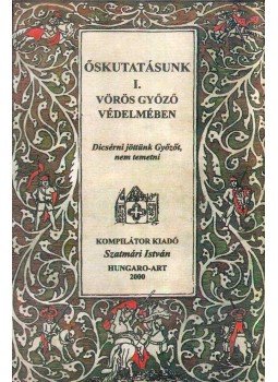 Szatmári István - Őskutatásunk I. - Vörös Győző védelmében Szatmári István - Őskutatásunk I. - Vörös Győző védelmében, null 2000 antikvár könyv