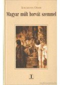 Sokcsevits Dénes - Magyar múlt horvát szemmel