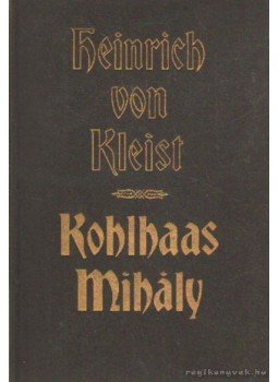 Kleist, Heinrich von - Kohlhaas Mihály, Budapest 1975 antikvár könyv