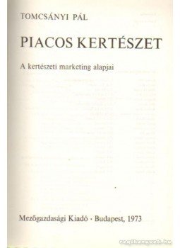Tomcsányi Pál - Piacos kertészet Tomcsányi Pál - Piacos kertészet, Budapest 1973 antikvár könyv