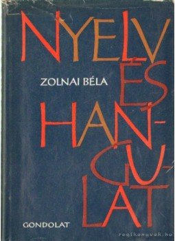 Zolnai Béla - Nyelv és hangulat Zolnai Béla - Nyelv és hangulat, Budapest 1964 antikvár könyv