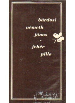 Bárdosi Németh János - Fehér pille Bárdosi Németh János - Fehér pille, Budapest 1972 antikvár könyv