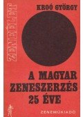 Kroó György - A magyar zeneszerzés 25 éve